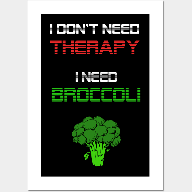 I dont need a therapy, i need broccoli Wall Art by Imutobi